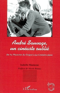 I. Marinone, André Sauvage, un cinéaste oublié. De la traversée du Grépon à la croisière jaune