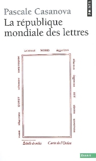 P. Casanova, La République mondiale des lettres