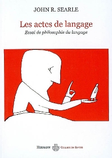 J. R. Searle, Les Actes du langage. Essai de philosophie du langage (réédition)