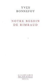 Y. Bonnefoy, Notre besoin de Rimbaud
