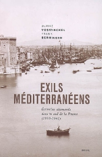 F. Berninger, U. Woswinckel, Exils méditerranéens. Ecrivains allemands dans le Sud de la France (1933-1945)