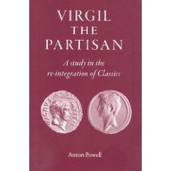 A. Powell, Virgil the Partisan: A Study in the Re-Integration of Classics