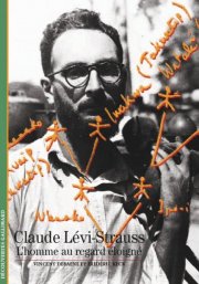 V. Debaene & F. Keck, Claude Lévi-Strauss, l'homme au regard éloigné (Découvertes/Gallimard).
