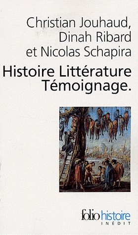 C. Jouhaud, N. Shapira, D. Ribard, Histoire, Littérature, Témoignage - Ecrire les malheurs du temps