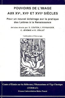 M. Couton, I. Fernandes, C. Jérémie, M. Vénuat (dir.), Pouvoirs de l'image aux 15e, 16e et 17e siècles
