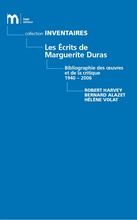 Les Ecrits de Marguerite Duras. Bibliographie des oeuvres et de la critique 1940-2006