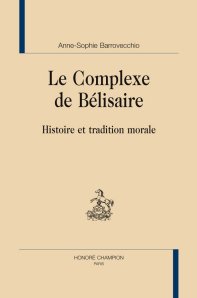 A.-S. Barrovecchio, Le Complexe de Bélisaire: histoire et tradition morale