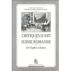 P. Junod, P. Kaenel (dir.), Critiques d'art de suisse romande: De Töpffer à Budry