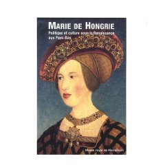 B. Federinov, G. Docquier (dir.), Marie de Hongrie. Politique et culture sous la Renaissance aux Pays-Bas