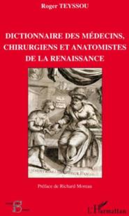 T. Roger, R. Moreau (préf.), Dictionnaire des médecins chirurgiens et anatomistes de la Renaissance