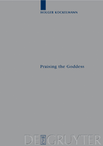 H. Kockelmann, Praising the Goddess: A Comparative and Annotated Re-edition of Six Demotic Hymns and Praises Addressed to Isis