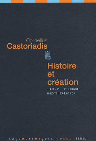 C. Castoriadis, Histoire et création