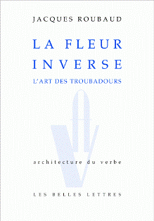 J. Roubaud, La Fleur inverse, l'art des troubadours