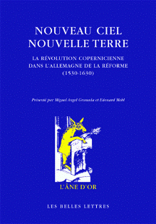 Nouveau Ciel, Nouvelle Terre. La révolution copernicienne dans l'Allemagne de la Réforme (1530-1630)