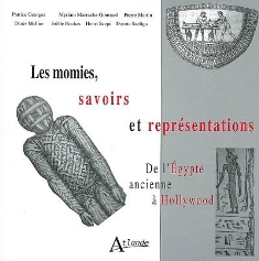 Les momies, savoirs et représentations. De l'Égypte ancienne à Hollywood