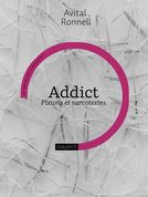 Avital Ronell, Addict : fixions et narcotextes