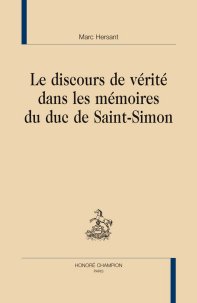 M. Hersant, Le Discours de vérité dans les mémoires du duc de Saint-Simon