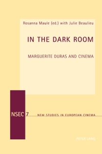 R. Maule & J. Beaulieu (dir.), In the Dark Room. Marguerite Duras and Cinema