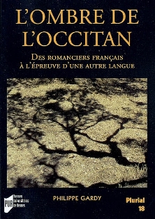 P. Gardy, L'Ombre de l'occitan. Des romanciers français à l'épreuve d'une autre langue