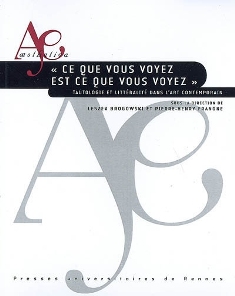 L. Brogowski & P.-H. Frangne (dir.), « Ce que vous voyez est ce que vous voyez ». Tautologie et littéralité dans l'art contemporain