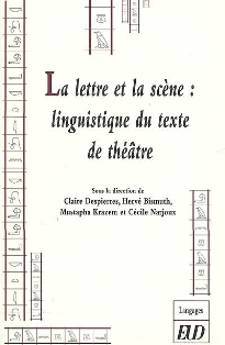 C. Despierres, H. Bismuth, M. Krazem & C. Narjoux (dir.), La Lettre et la Scène. Linguistique du texte de théâtre