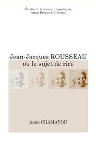 A. Chamayou, Jean-Jacques Rousseau ou Le sujet de rire