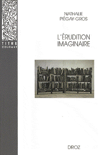 N. Piégay-Gros, L'Érudition imaginaire