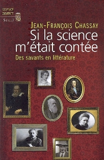 J.-Fr. Chassay, Si la science m'était contée. Des savants en littérature