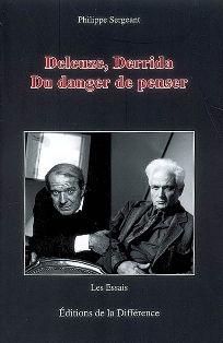 Ph. Sergeant, Deleuze, Derrida. Du danger de penser