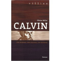 O. Millet, Calvin : Un homme, une oeuvre, un auteur