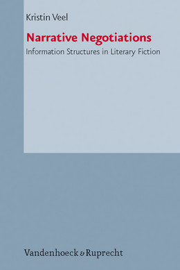 K. Veel, Narrative Negotiations. Information Structures in Literary Fiction