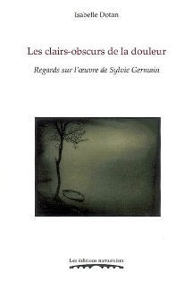 I. Dotan, Les Clairs-obscurs de la douleur. Regards sur l'oeuvre de Sylvie Germain