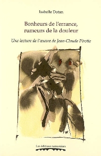 I. Dotan, Bonheurs de l'errance, rumeurs de la douleur. Une lecture de l'oeuvre de Jean-Claude Pirotte