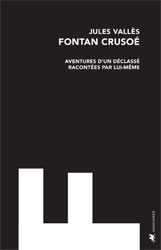 J. Vallès, Fontan Crusoé. Aventures d'un déclassé racontées par lui-même