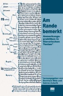 B. Metz et S. Zubarik (éd.), Am Rande bemerkt. Anmerkungspraktiken in literarischen Texten