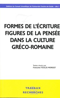 F. Toulze-Morisset (dir.), Formes de l'écriture, figures de la pensée dans la culture gréco-romaine