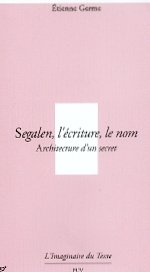 É. Germe, Segalen, l'écriture, le nom. Architecture d'un secret