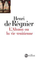 H. de Régnier, L'Altana ou la vie vénitienne 1899-1924