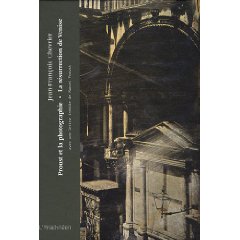 J.-F. Chevrier, Proust et la Photographie la Résurrection de Venise