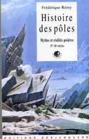 F. Rémy, Histoire des pôles. Mythes et réalités polaires 17e -18e s.