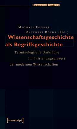 M. Eggers, M. Rothe, éd., Wissenschaftsgeschichte als Begriffsgeschichte
