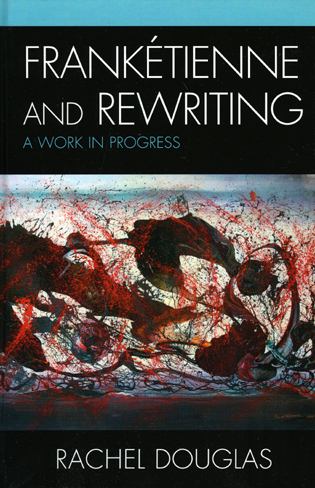 R. Douglas, Frankétienne and Rewriting: A Work in Progress