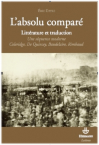 E. Dayre,  L'Absolu comparé. Littérature et traduction. Une séquence moderne: Coleridge, De Quincey, Baudelaire, Rimbaud