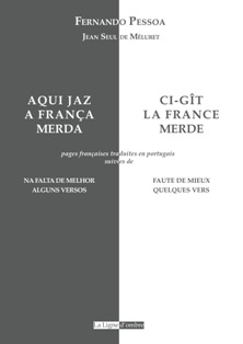 F. Pessoa, Ci-gît la France. Merde (édition bilingue)