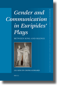 J. H. Kim On Chong-Gossard, Gender and Communication in Euripides' Plays: Between Song and Silence