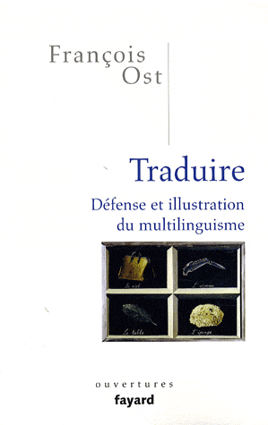 F. Ost, Traduire - Défense et illustration du multilinguisme