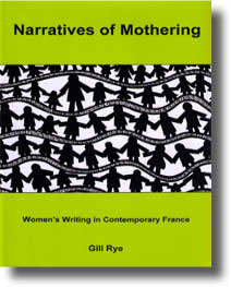 G. Rye, Narratives of Mothering: Women's Writing in Contemporary France