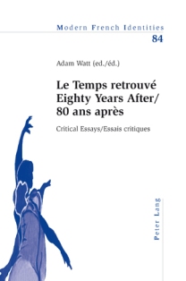 A. Watt (éd.), 'Le Temps retrouvé' Eighty Years After/80 ans après