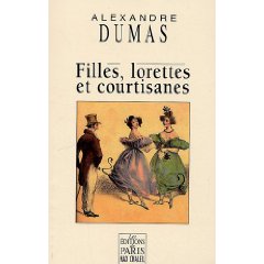 A. Dumas, Filles, lorettes et courtisanes
