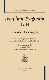 F.-M. de Marsy, Templum Tragoediae 1734. La fabrique d'une tragédie
